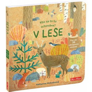 ELLA & MAX Kto sa to tu schováva? V LESE  – Knižka s odklápacími okienkami