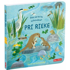 ELLA & MAX Kto sa to tu schováva? PRI RIEKE – Knižka s odklápacími okienkami